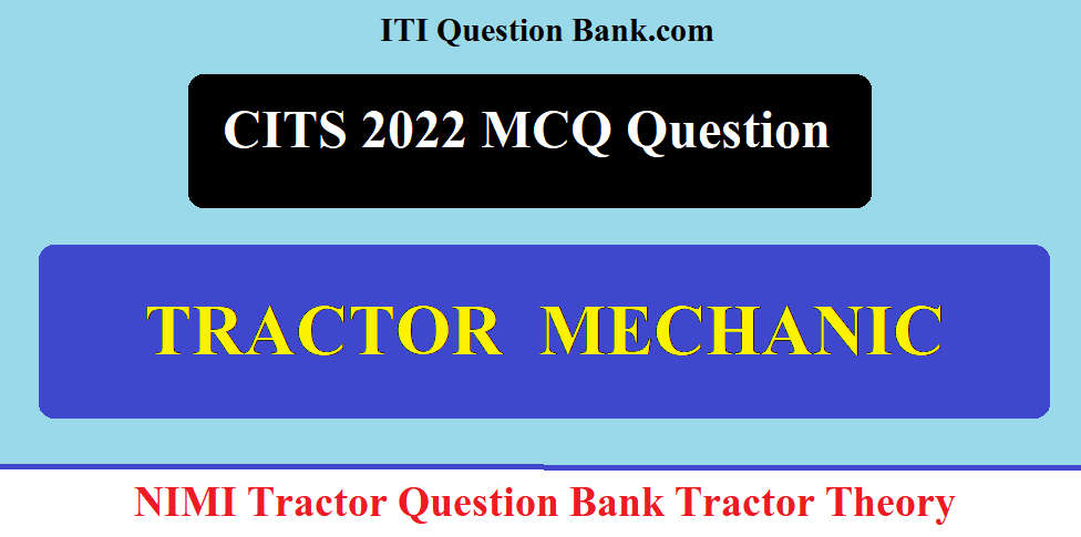 ITI Mechanic Tractor mcq question 2022